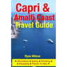 Capri & Amalfi Coast Travel Guide: Attractions, Eating, Drinking, Shopping & Places To Stay