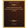 Canons and Decrees of the Sacred and Ecumenical Council of Trent