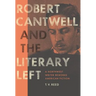 Robert Cantwell and the Literary Left: A Northwest Writer Reworks American Fiction