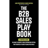 The B2B Sales Playbook: A Tactical Guide on How to Create a Sales Operating System That Creates a Flood of Qualified Deals