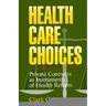 Health Care Choices: Private Consracts as Imstruments of Health Reform