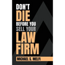 Don't Die Before You Sell Your Law Firm