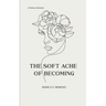 The Soft Ache of Becoming