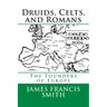 Druids, Celts, and Romans: The Founders of Europe