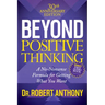 Beyond Positive Thinking 30th Anniversary Edition: A No Nonsense Formula for Getting What You Want