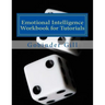 Emotional Intelligence Tutorial Workbook: A Guide for use in Tutorials