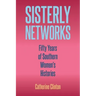 Sisterly Networks: Fifty Years of Southern Women's Histories