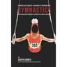 Progressive Mental Toughness Training for Gymnastics: Using Visualization Techniques to Control Fear, Anxiety, and Doubt