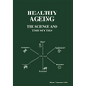 Healthy Ageing: The Science and the Myths