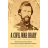 A Civil War Diary: Written by Dr. James A. Black, First Assistant Surgeon, 49th Illinois Infantry
