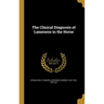 The Clinical Diagnosis of Lameness in the Horse