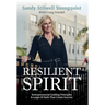 Resilient Spirit: Entrepreneurial Guiding Principles & Leaps Of Faith That Create Success
