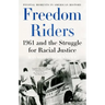 Freedom Riders: 1961 and the Struggle for Racial Justice