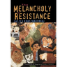 The Melancholy of Resistance