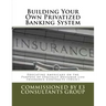 Building Your Own Privatized Banking System: Educating Americans on the Purpose of Specially Designed Life Insurance Contracts (SDLIC)