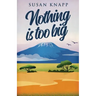 Nothing Is Too Big