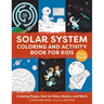 Solar System Coloring and Activity Book for Kids: Coloring Pages, Dot-To-Dots, Mazes, and More