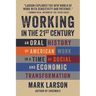 Working in the 21st Century: An Oral History of American Work in a Time of Social and Economic Transformation