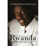 Rwanda, Where Souls Turn to Dust: My Journey from Exile to Legacy