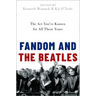 Fandom and the Beatles: The ACT You've Known for All These Years