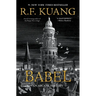 Babel: Or the Necessity of Violence: An Arcane History of the Oxford Translators' Revolution