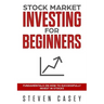 Stock Market Investing For Beginners: Fundamentals On How To Successfully Invest In Stocks