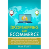 Dropshipping and Ecommerce: Build A $20,000 per Month Business by Making Money Online with Shopify, Amazon FBA, Affiliate Marketing, Facebook Adve