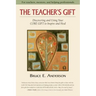 The Teacher's Gift: Discovering and using your CORE GIFT to inspire and heal