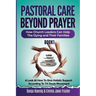 Pastoral Care Beyond Prayer: How Church Leaders Can Help The Dying and Their Families