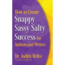 How to Create Snappy Sassy Salty Success for Authors and Writers