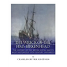 The Wreck of the HMS Birkenhead: The History of the British Royal Navy's Most Notorious 19th Century Shipwreck