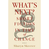What's Next? Short Fiction in Time of Change