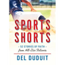 Sports Shorts: 52 Stories of Faith from All-Star Believers