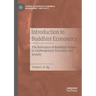 Introduction to Buddhist Economics: The Relevance of Buddhist Values in Contemporary Economy and Society