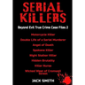 Serial Killers - Beyond Evil True Crime Case Files 2: Motorcycle Killer, Double Life Killer of a Serial Murderer, Angel of Death, Spokane Killer, Nigh