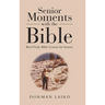 Senior Moments with the Bible: Brief Daily Bible Lessons for Seniors
