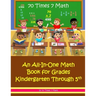 70 Times 7 Math: An All-In-One Math Book for Grades Kindergarten Through 5th