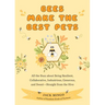 Bees Make the Best Pets: All the Buzz about Being Resilient, Collaborative, Industrious, Generous, and Sweet-Straight from the Hive (Beekeeping Beginn