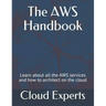 The AWS Handbook: Learn about all the AWS services and how to architect on the cloud