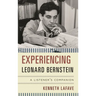 Experiencing Leonard Bernstein: A Listener's Companion