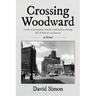 Crossing Woodward: A tale of arrogance, murder and justice during the WWII-era in Detroit