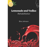 Lemonade and Vodka: Rehabilitation