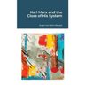 Karl Marx and the Close of His System