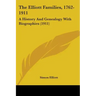 The Elliott Families, 1762-1911: A History And Genealogy With Biographies (1911)
