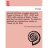 Journal of Three Voyages Along the Coast of China, in 1831, 1832, and 1833, with Notices of Siam, Corea, and the Loo-Choo Islands. to Which Is Prefixe