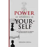 The Power of Believing In Yourself: Step-To-Step Process Of Turning Self-Believe To Success