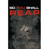 So You Shall Reap