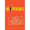 Indispensable: How to Succeed at Your First Job and Beyond