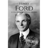 Henry Ford: A Life From Beginning to End