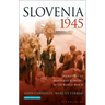 Slovenia 1945: Memories of Death and Survival After World War II